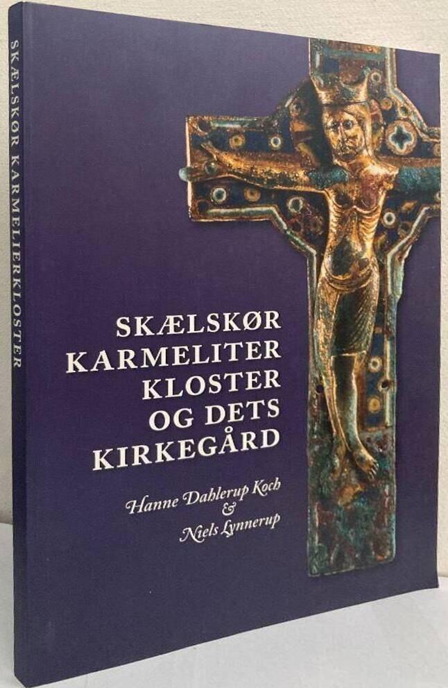 Sk&aelig;lsk&oslash;r Karmeliterkloster og dets kirkeg&aring;rd - senmiddelalderlig gravskik samt et Limogeskrucifiks