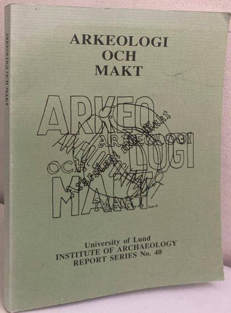 Arkeologi och makt - rapport fr&aring;n arkeologidagarna 15-17 januari 1990