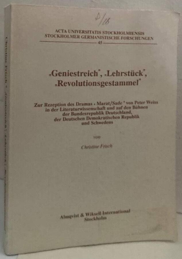 "Geniestreich", "Lehrst&uuml;ck", "Revolutionsgestammel" - zur Rezeption des Dramas "Marat/Sade" von Peter Weiss in der Literaturwissenschaft und auf den B&uuml;hnen der Bundesrepublik Deutschland, der Deutschen Demokratischen Republik und Schwedens