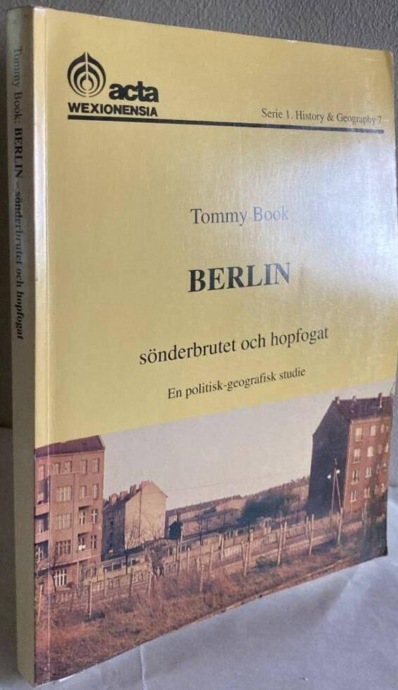 Berlin - s&ouml;nderbrutet och hopfogat : en politisk-geografisk studie