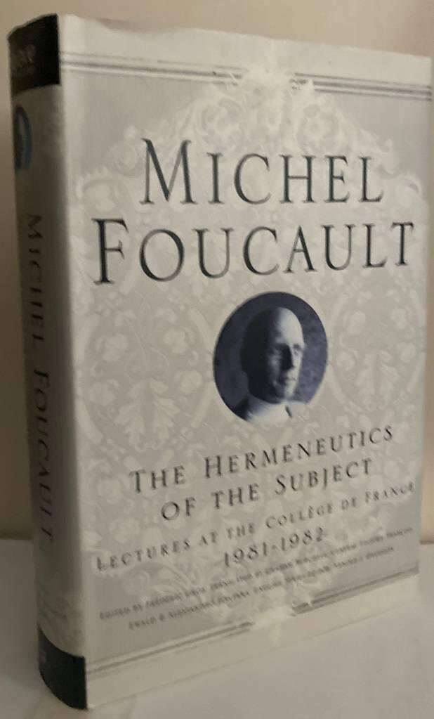 The hermeneutics of the subject - Lectures at the Coll&egrave;ge de France, 1981-1982