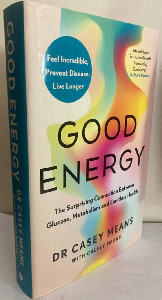 Good energy - The surprising connection between glucose, metabolism and limitless health