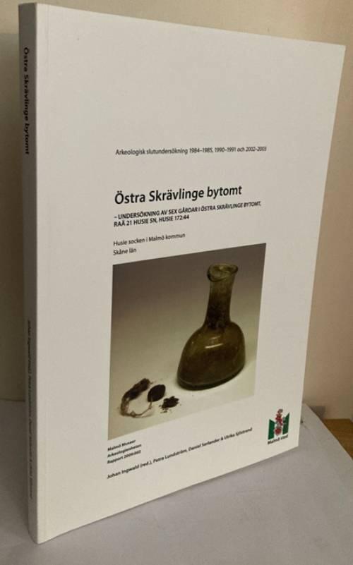 &Ouml;stra Skr&auml;vlinge bytomt - unders&ouml;kning av sex g&aring;rdar i &Ouml;stra Skr&auml;vlinge bytomt, Ra&auml; 21 Husie sn, Husie 172:44 : Husie socken i Malm&ouml; kommun, Sk&aring;ne l&auml;n : arkeologisk slutunders&ouml;kning 1984-1985, 1990-1991 och 2002-2003