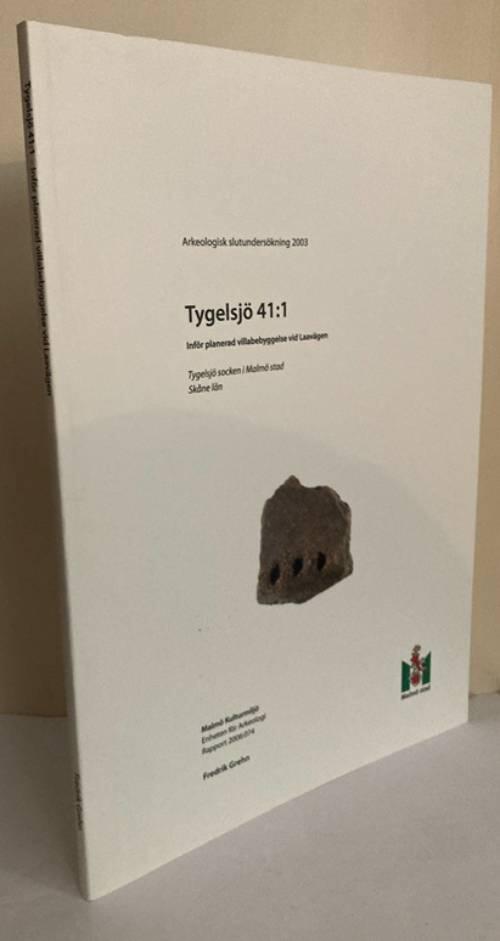 Tygelsj&ouml; 41:1 - inf&ouml;r planerad villabebyggelse vid Laav&auml;gen : Tygelsj&ouml; socken i Malm&ouml; stad, Sk&aring;ne l&auml;n : arkeologisk slutunders&ouml;kning 2003