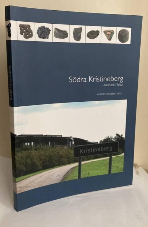 S&ouml;dra Kristineberg - hantverk i fokus : [arkeologisk slutunders&ouml;kningar 2001-2006 : Oxie socken i Malm&ouml; stad, Sk&aring;ne l&auml;n]