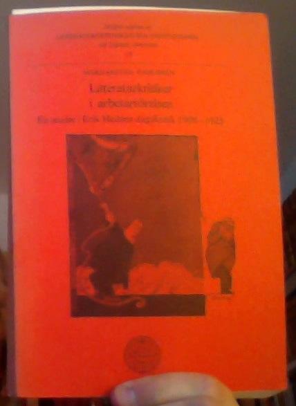 Litteraturkritiker i arbetarr&ouml;relsen : en studie i Erik Hed&eacute;ns dagskritik 1909-1925 = [Literary critic in the labour movement] : [a study of Erik Hed&eacute;n's literary criticism in daily papers 1909-1925]