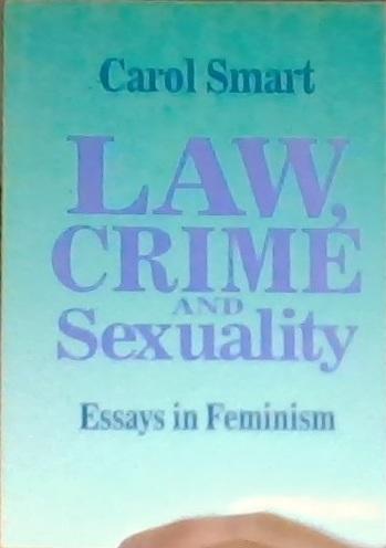 Law, crime and sexuality : essays in feminism