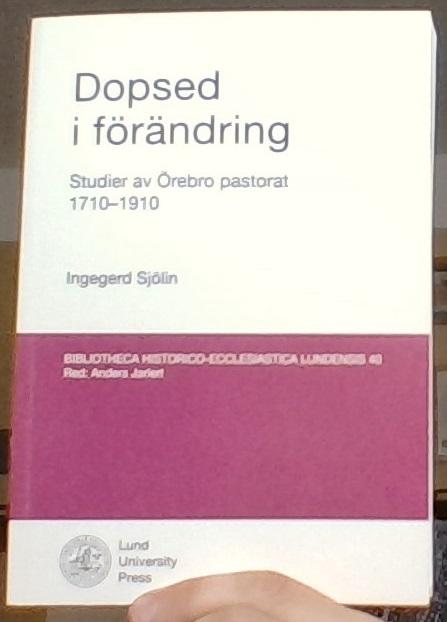 Dopsed i förändring : studier av Örebro pastorat 1710-1910