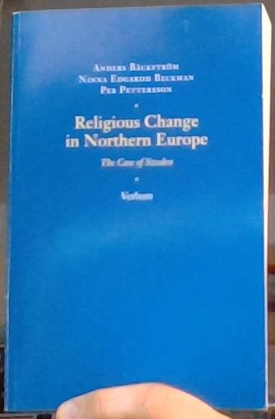 Religious change in Northern Europe : the case of Sweden : from state church to free folk church : final report