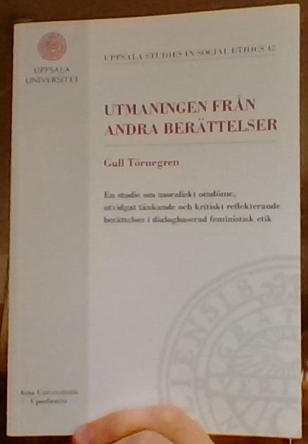 Utmaningen från andra berättelser [Elektronisk resurs] : En studie om moraliskt omdöme, utvidgat tänkande och kritiskt reflekterande berättelser i dialogbaserad feministisk etik