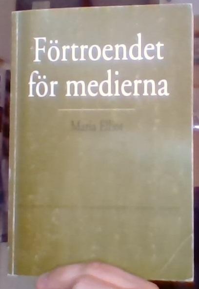 F&ouml;rtroendet f&ouml;r medierna : TV, radio och dagspress i allm&auml;nhetens &ouml;gon