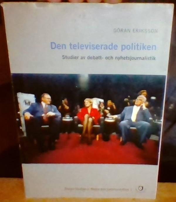 Den televiserade politiken : studier av debatt- och nyhetsjournalistik