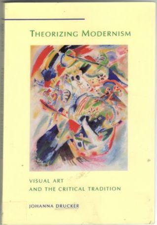 Theorizing modernism : visual art and the critical tradition