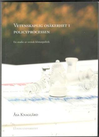 Vetenskaplig os&auml;kerhet i policyprocessen : en studie av svensk klimatpolitik