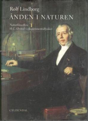 &Aring;nden i naturen : naturfilosoffen og eksperimentalfysikeren Hans Christian &Oslash;rsted = "Nature's soul" : Hans Christian &Oslash;rsted: natural philosopher, experimental physicist