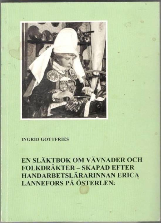 En släktbok om vävnader och folkdräkter : skapad efter handarbetslärarinnan Erica Lannefors på Österlen