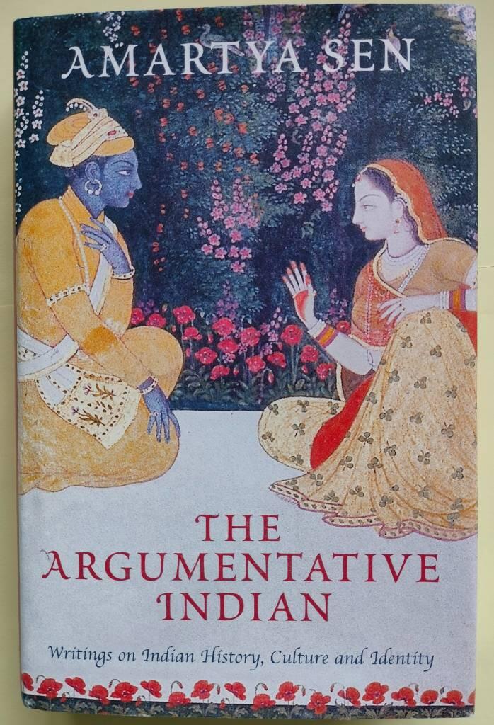 The argumentative Indian - writings on Indian history, culture and identity