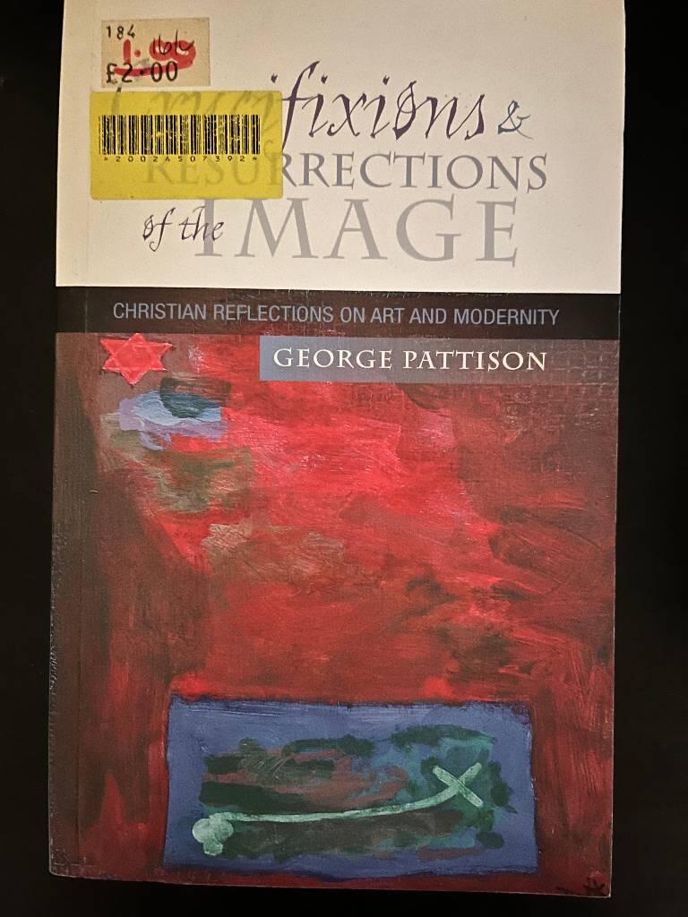 Crucifixions and resurrections of the image - christian reflections on art and modernity