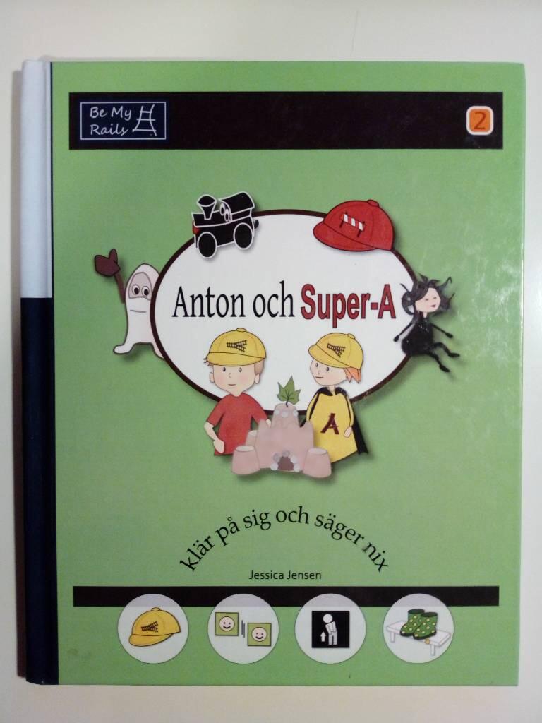 Anton och Super-A : kl&auml;r p&aring; sig och s&auml;ger nix