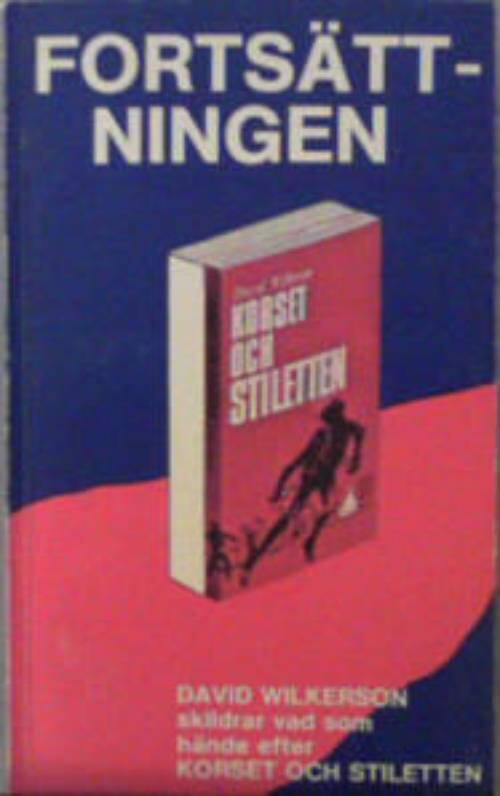 Forts&auml;ttningen : David Wilkerson skildrar vad som h&auml;nde efter Korset och stiletten