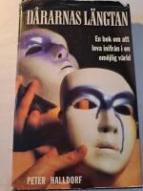 D&aring;rarnas l&auml;ngtan : en bok om att leva inifr&aring;n i en om&ouml;jlig v&auml;rld
