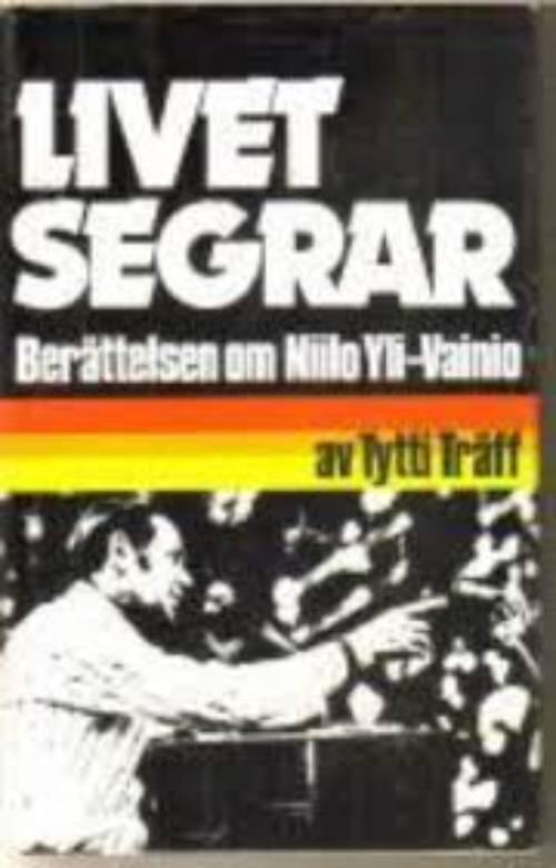 Livet segrar : ber&auml;ttelsen om Niilo Yli-Vainio