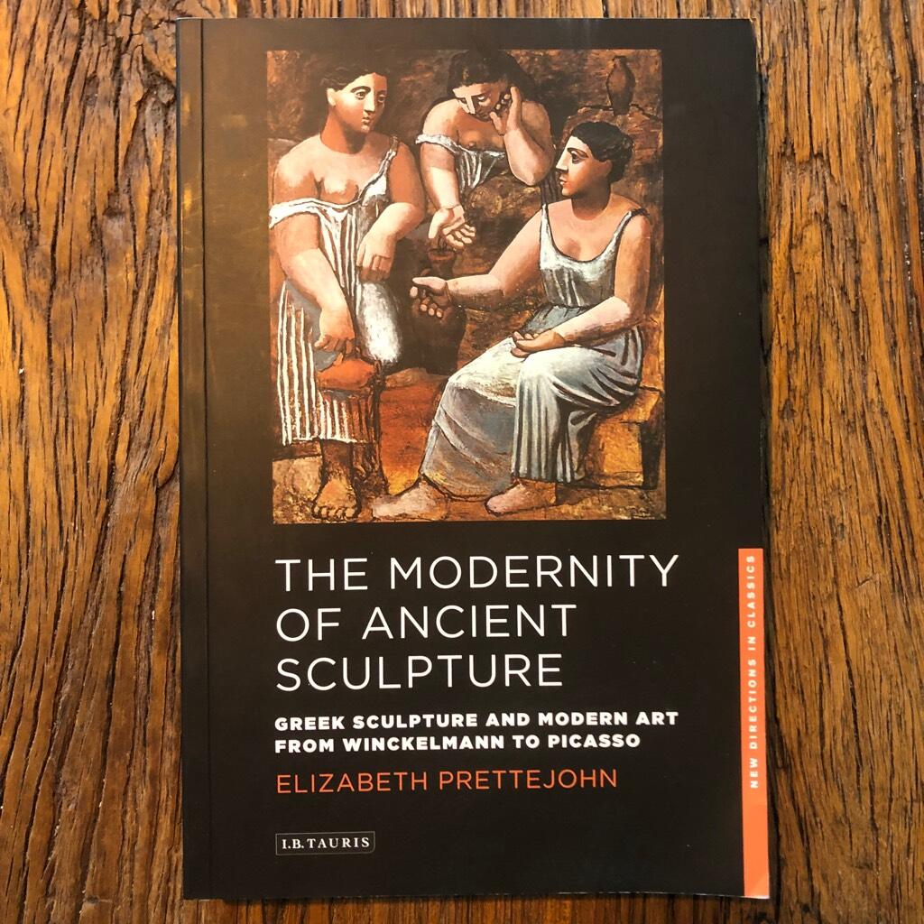The modernity of ancient sculpture - Greek sculpture and modern art from Winckelmann to Picasso