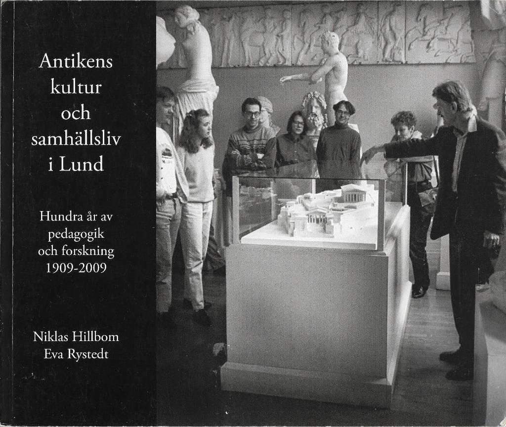 Antikens kultur och samhällsliv i Lund : hundra år av pedagogik och forskning 1909-2009