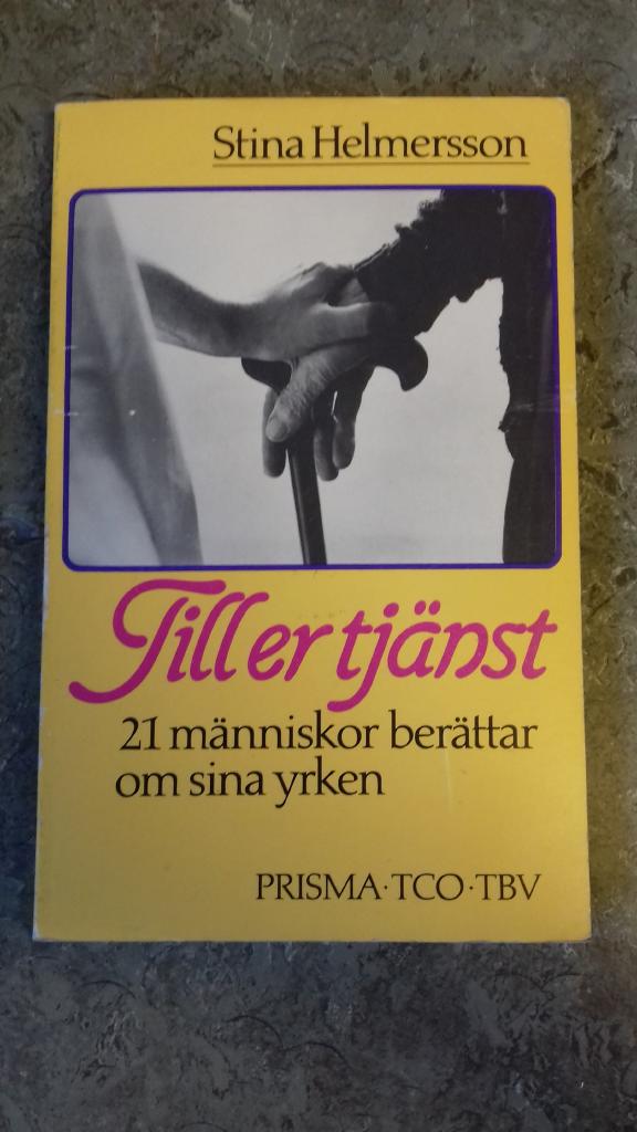 Till er tjänst : 21 människor berättar om sina yrken