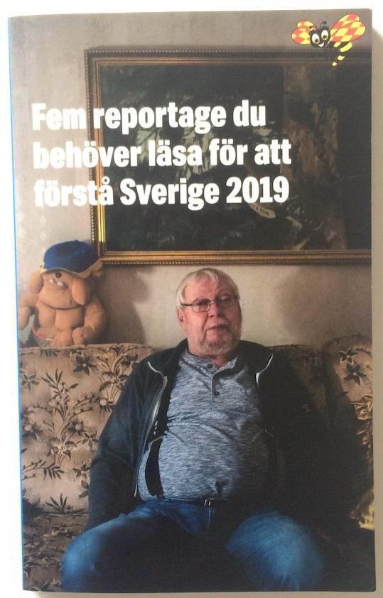 Fem reportage du beh&ouml;ver l&auml;sa f&ouml;r att f&ouml;rst&aring; Sverige 2019