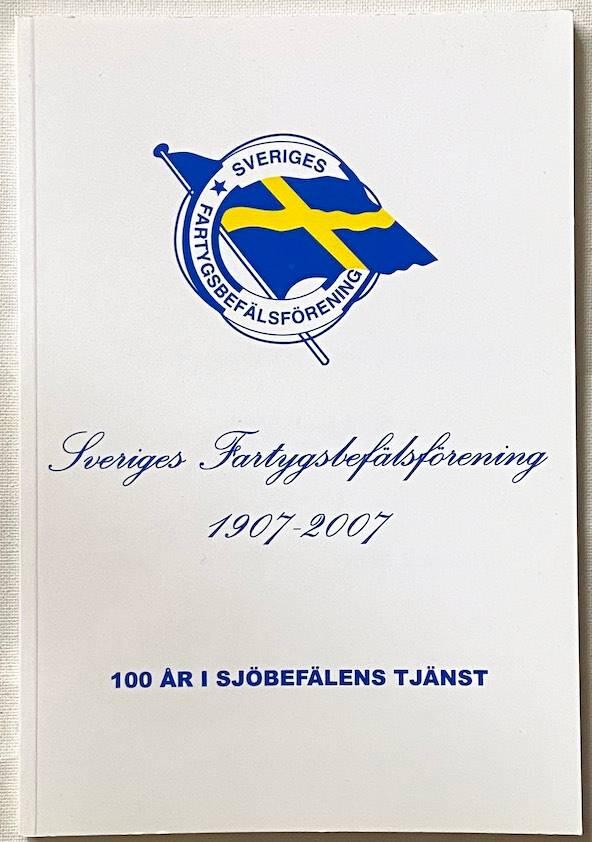Sveriges fartygsbef&auml;lsf&ouml;rening 1907-2007 : 100 &aring;r i sj&ouml;bef&auml;lens tj&auml;nst