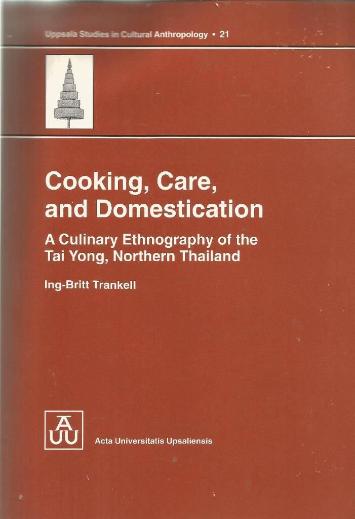Cooking, care, and domestication : a culinary ethnography of the Tai Yong, northern Thailand