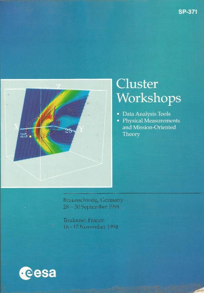 Proceedings of the Cluster workshops - data analysis tools : physical measurements and mission-oriented theory : Braunschweig, Germany, 28-30 September 1994 : Toulouse, France, 16-17 November 1994