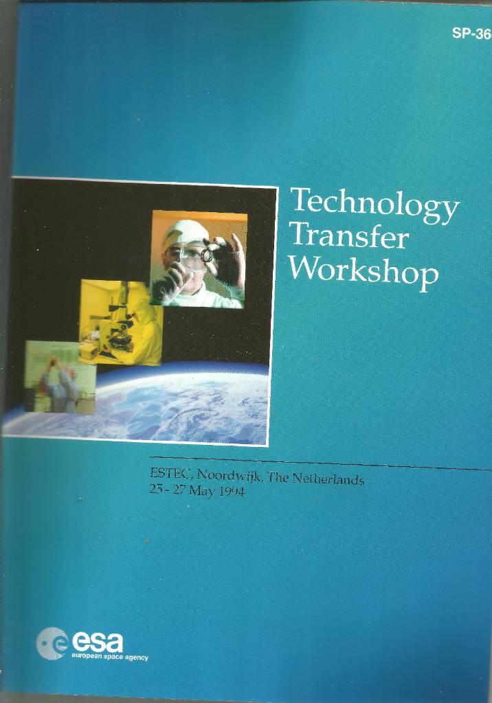 Technology Transfer Workshop - proceedings, ESTEC, Noordwijk, The Netherlands, 25-27 May 1994