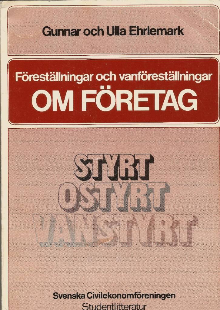 Styrt, ostyrt, vanstyrt : föreställningar och vanföreställningar om företag
