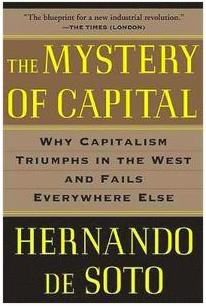 Mystery of capital - why capitalism triumphs in the west and fails everywhe
