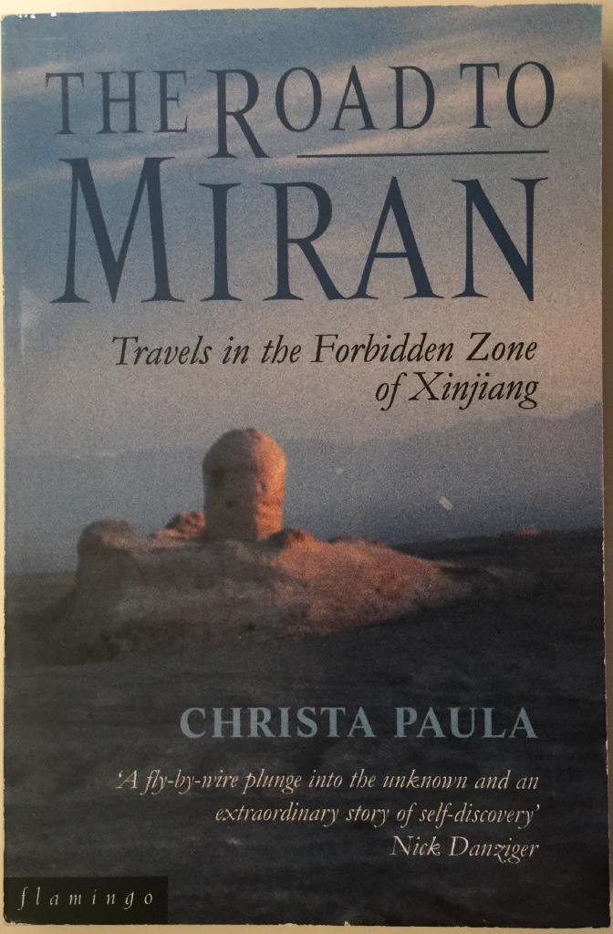 The road to Miran : travels in the forbidden zone of Xinjiang