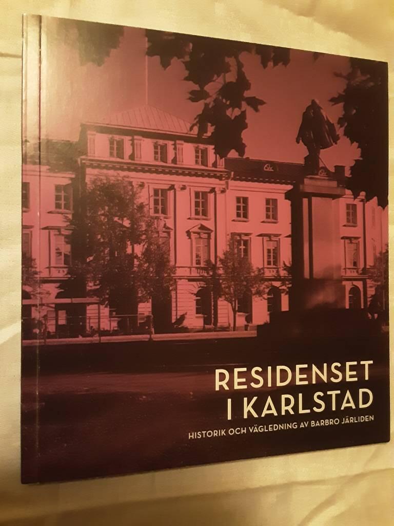 Residenset i Karlstad : historik och v&auml;gledning
