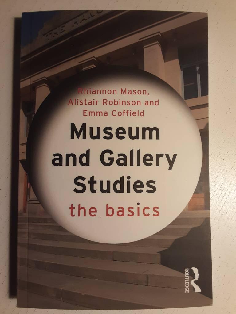 Museum and gallery studies : the basics
