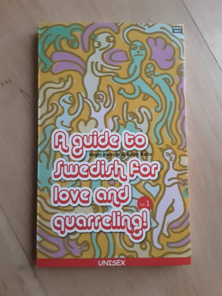 A guide to Swedish for love & quarreling! : an easy-to-use phrasebook, containing words and phrases not usually found in dictionaries and language learning textbooks