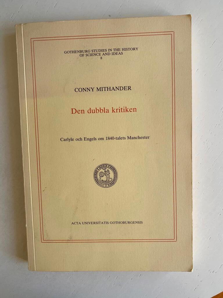 Den dubbla kritiken : [Carlyle och Engels om 1840-talets Manchester = [Critique from two sides] : [Carlyle and Engels on Manchester of the 1840's]