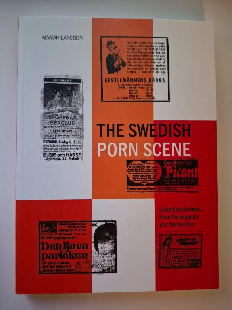 The Swedish porn scene - exhibition contexts, 8mm pornography and the sex film / Mariah Larsson