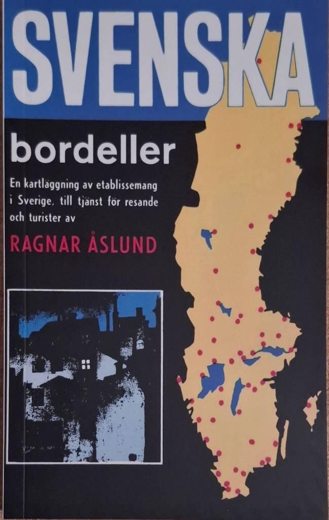 Svenska bordeller – en kartläggning av etablissemang i Sverige, till tjänst för resande och turister