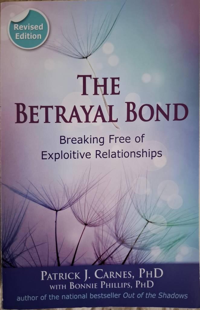 The betrayal bond - breaking free of exploitive relationships