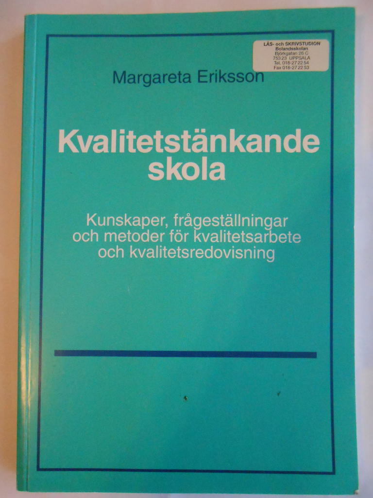 Kvalitetst&auml;nkande skola - kunskaper, fr&aring;gest&auml;llningar och metoder f&ouml;r kvalitetsarbete och kvalitetsredovisning