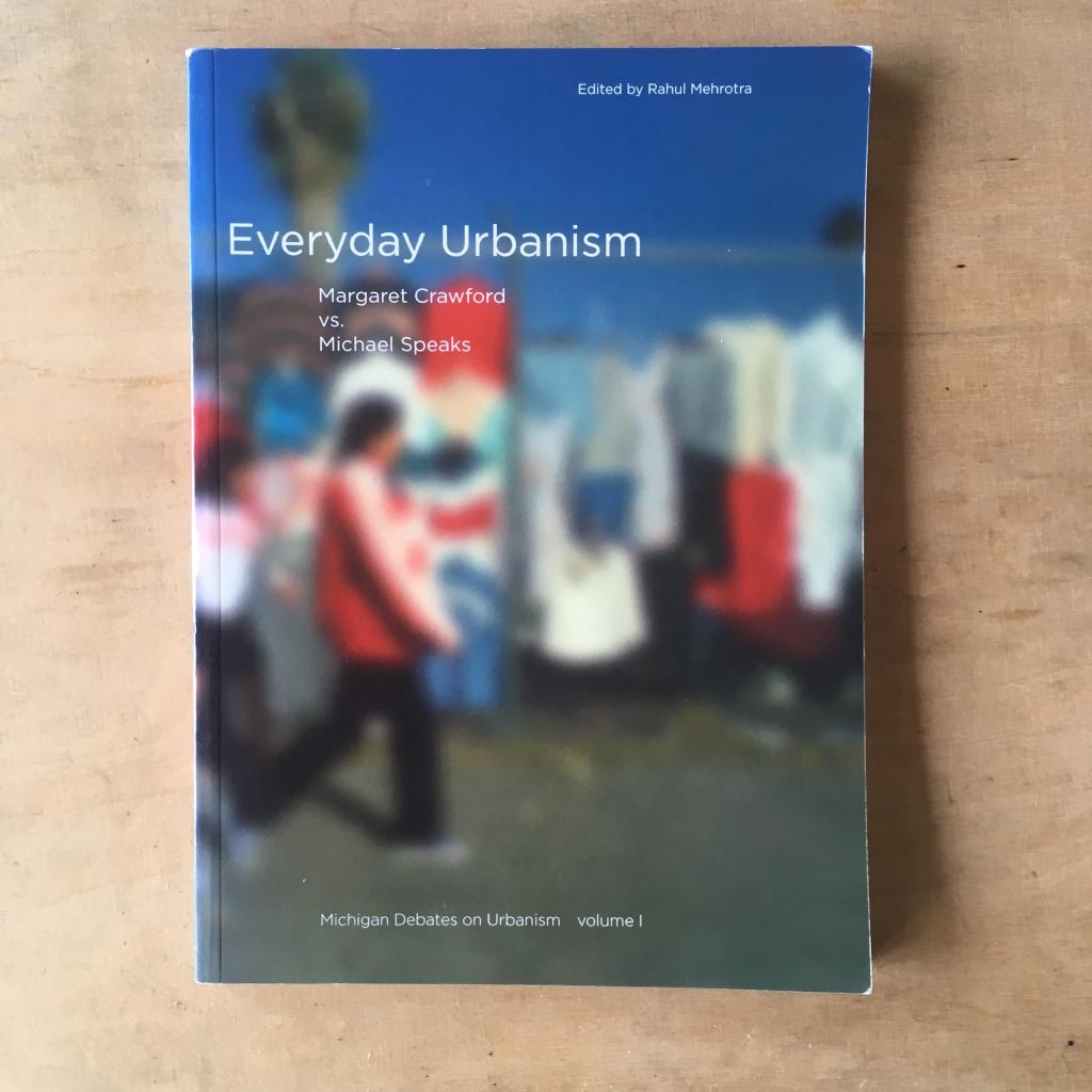 Everyday urbanism : Margaret Crawford vs. Michael Speaks