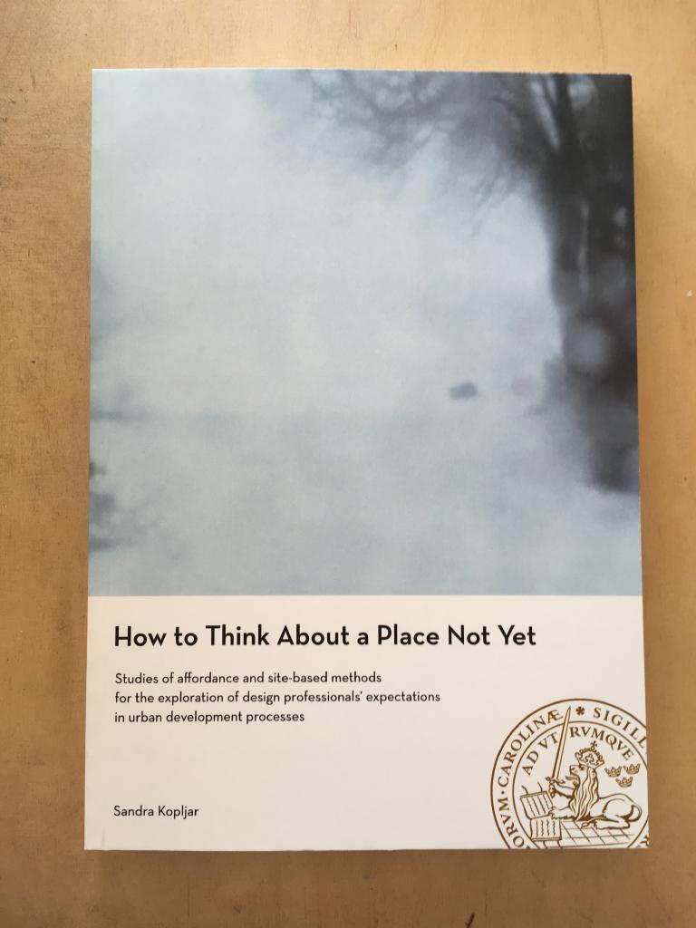 How to think about a place not yet : studies of affordance and site-based methods for the exploration of design professionals' expectations in urban development processes
