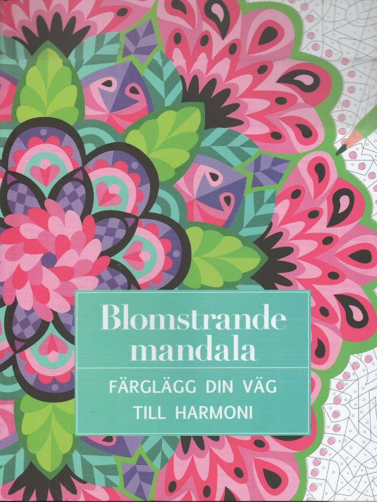 Blomstrande mandala - F&auml;rgl&auml;gg din v&auml;g till harmoni