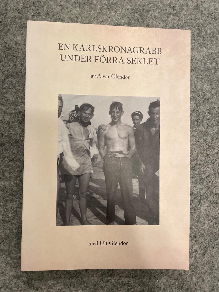 En karlskronagrabb under f&ouml;rra seklet : till mina barn, barnbarn och barnbarnsbarn