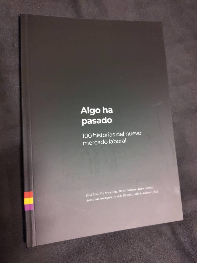 Algo ha Pasado 100 historias del nuevo mercado laboral